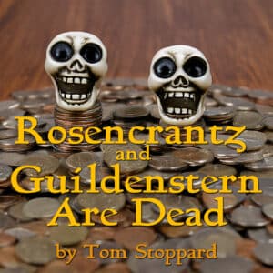 Rosencrantz and Guildenstern Are Dead. Two comic skulls sit atop a pile of coins