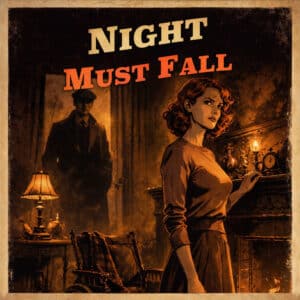 Night Must Fall by Emlyn Williams - Valley Players Napa Valley 2026